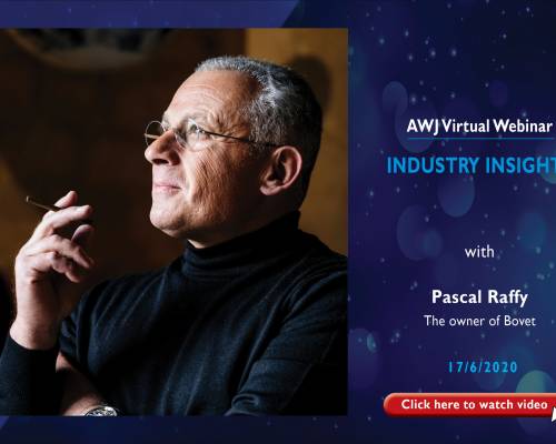 Sixth AWJ Webinar - Industry Insights with Mr. Pascal Raffy, Owner of BOVET 1822